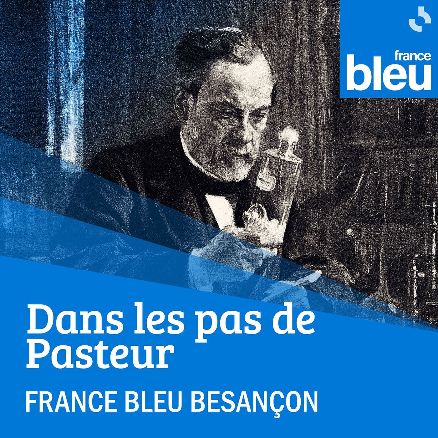 Dans les pas de Pasteur - France Bleu Besançon - Podcasts
