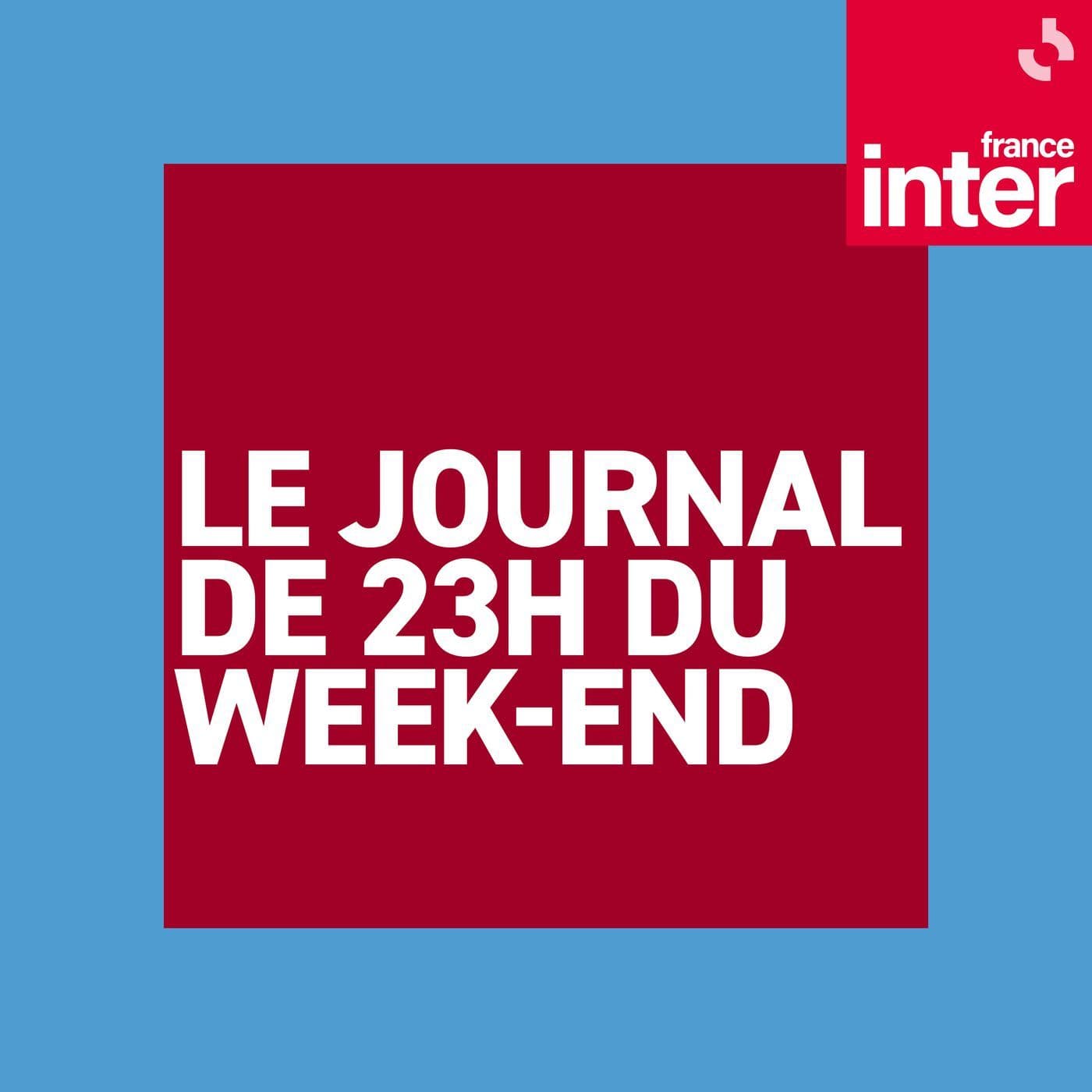 Le journal de 23h du week-end - Podcasts