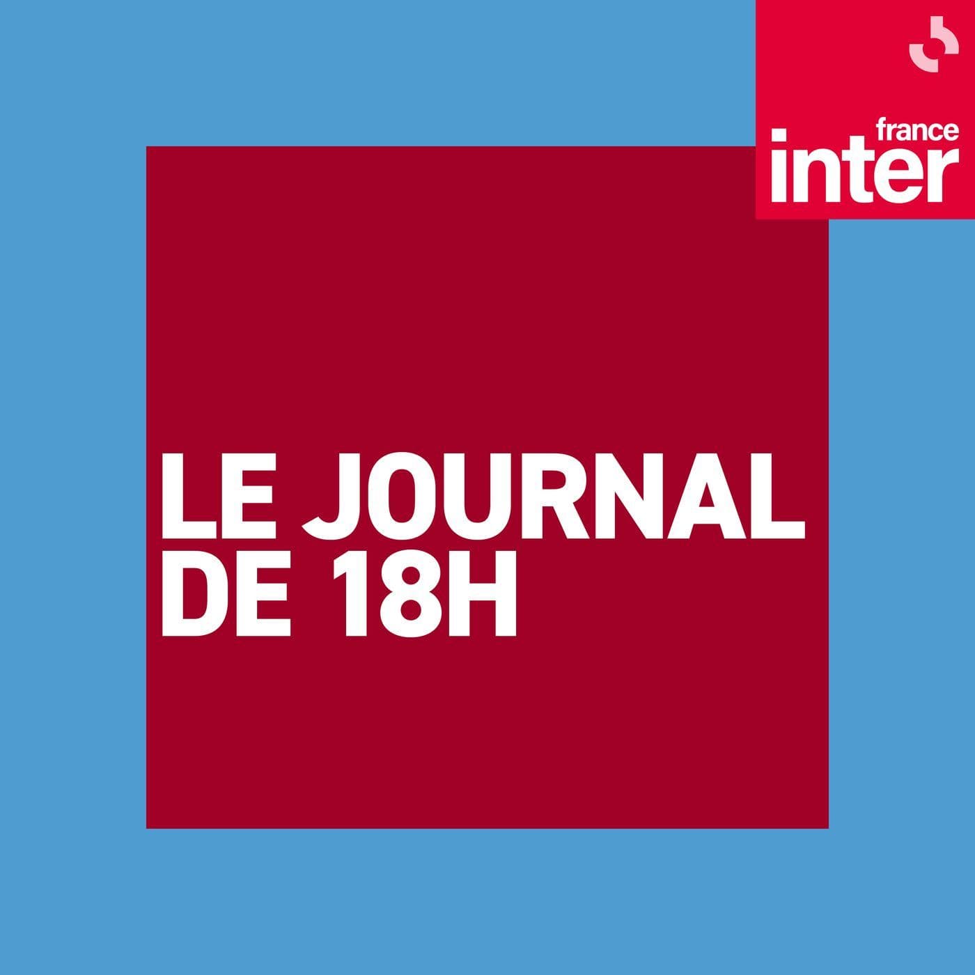 Le journal de 18h - Podcasts