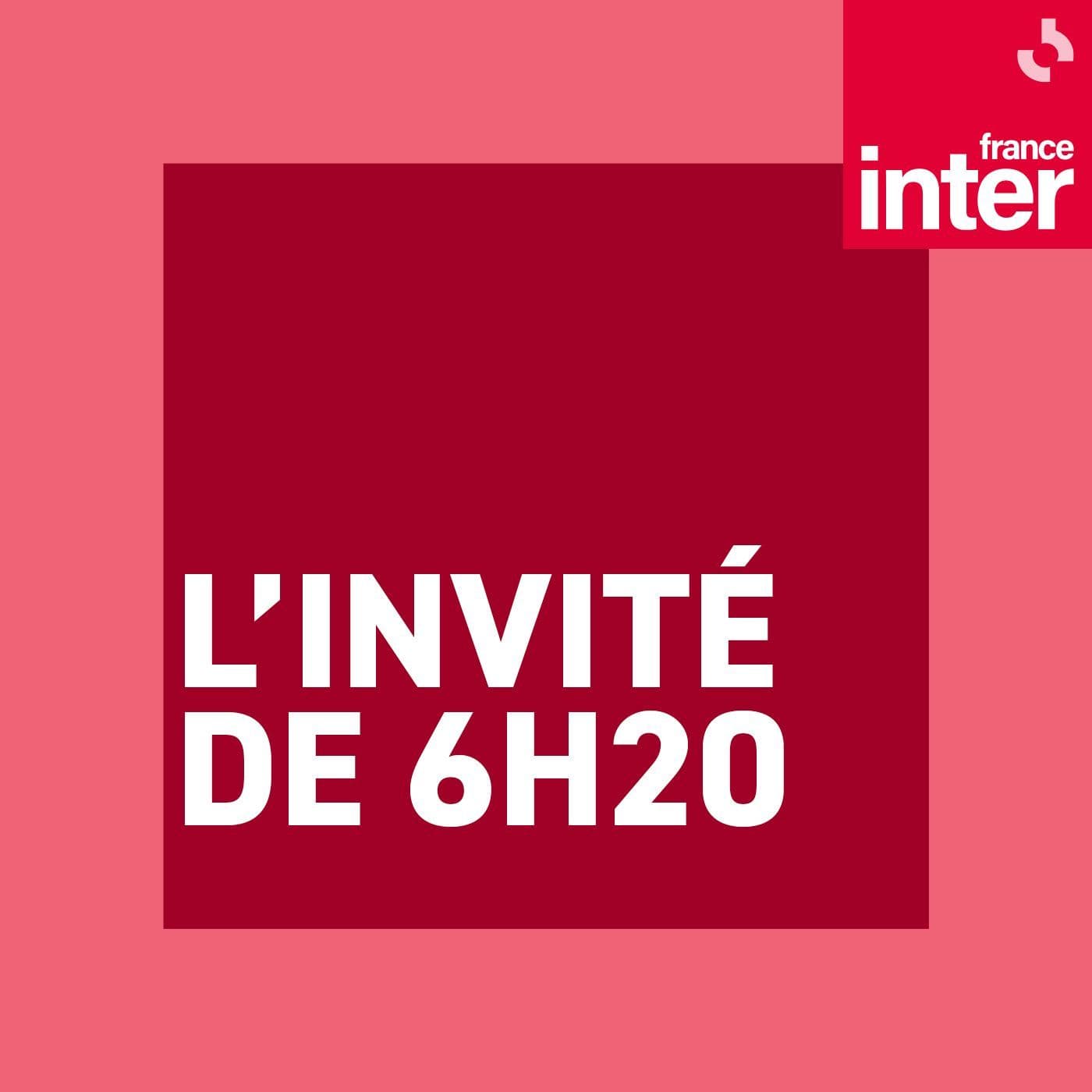 L'invité de 6h20 - Podcasts