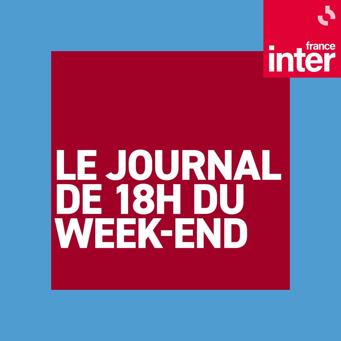 Le journal de 18h du week-end - Podcasts