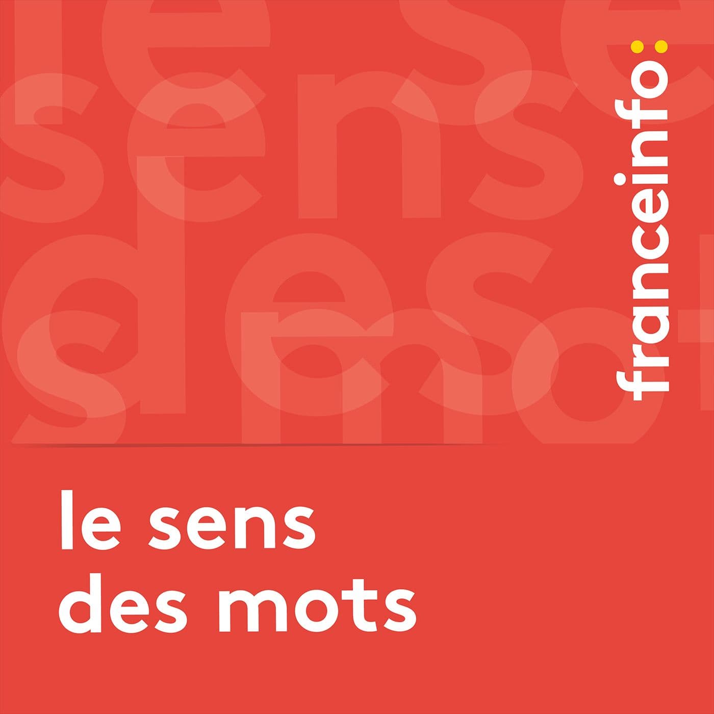 Le sens des mots - Podcasts