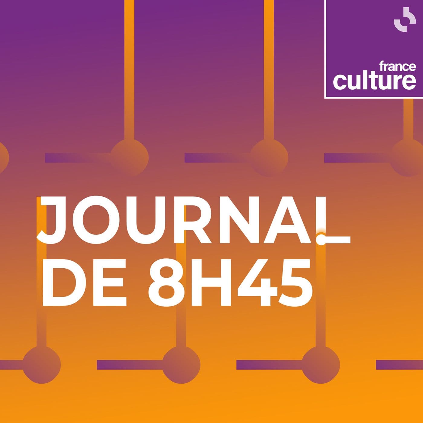 Le journal de 8h45 - Podcasts