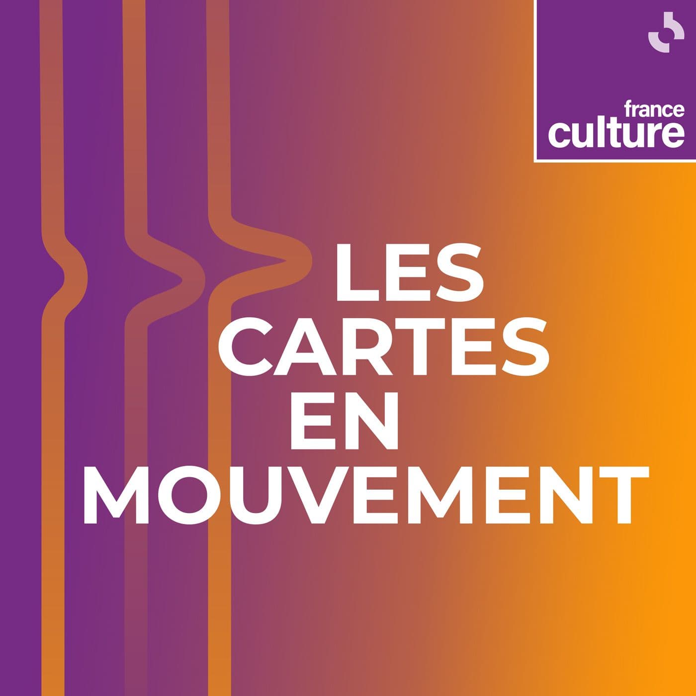 Les cartes en mouvement - Podcasts