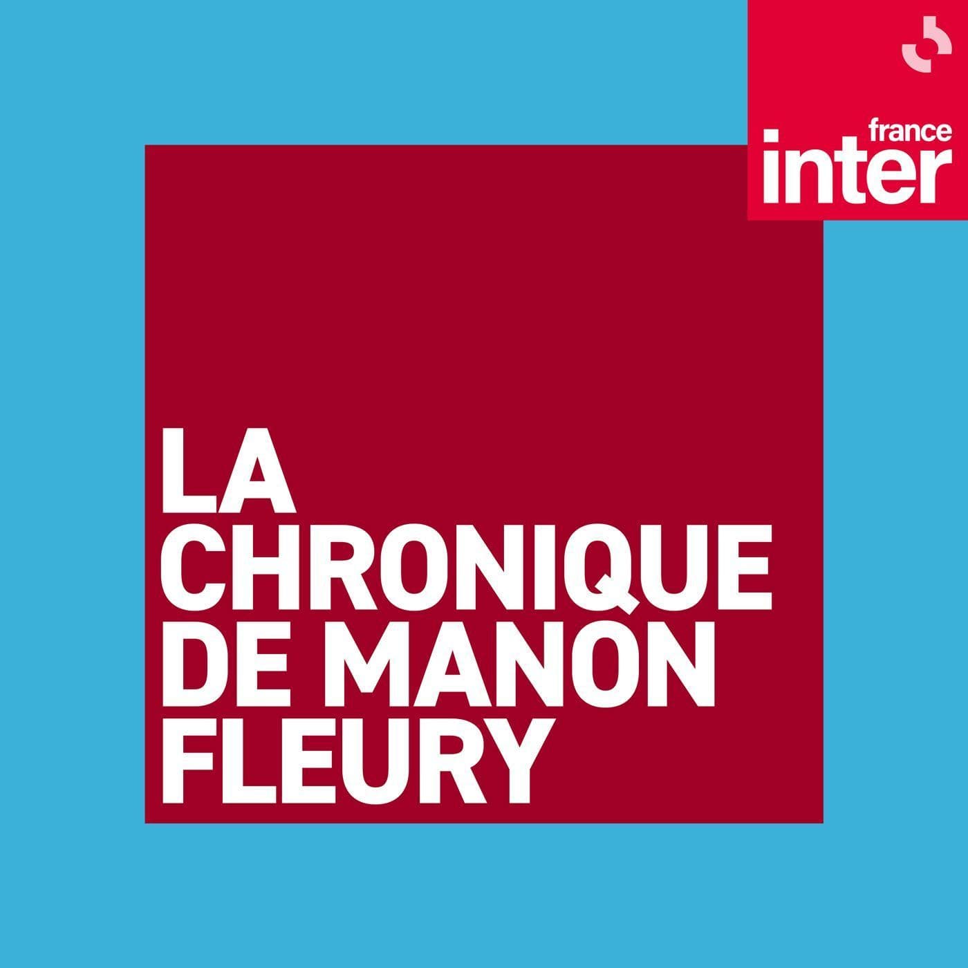 La chronique de Manon Fleury - Podcasts