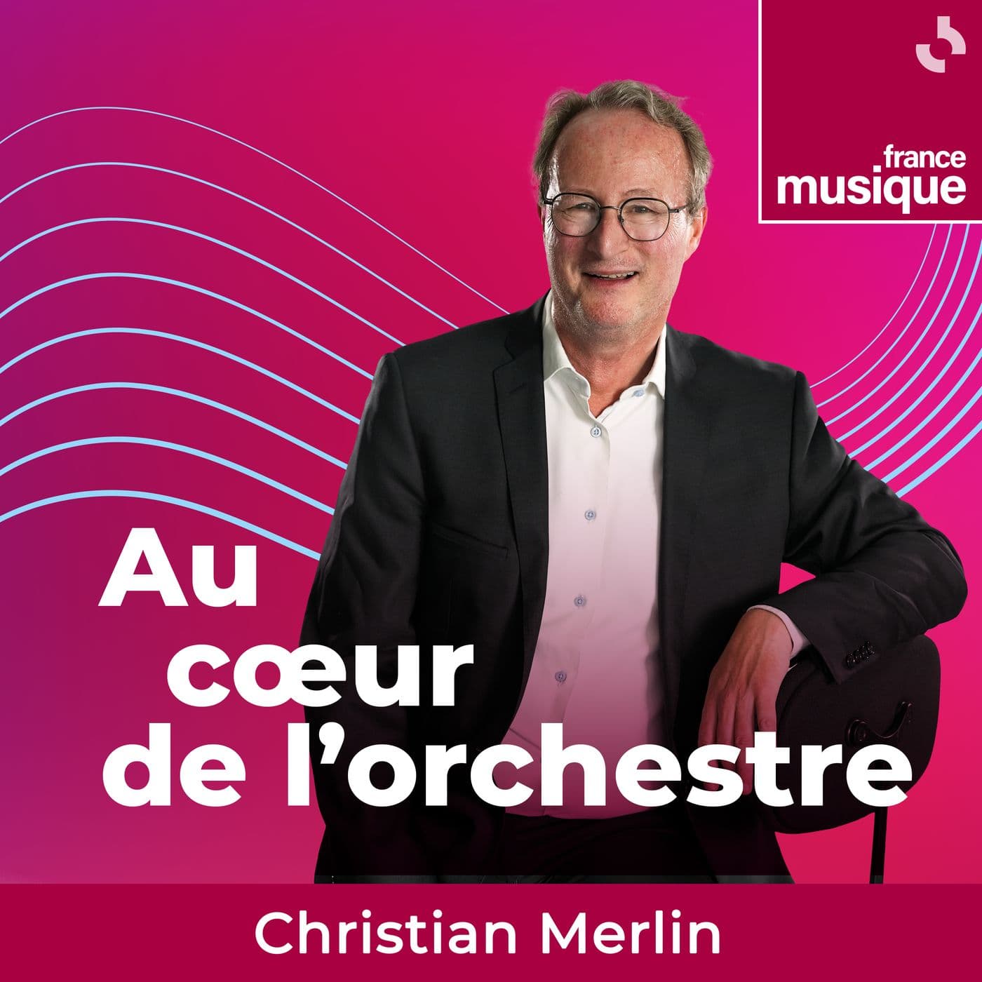 Au Cœur de l'orchestre - Podcasts