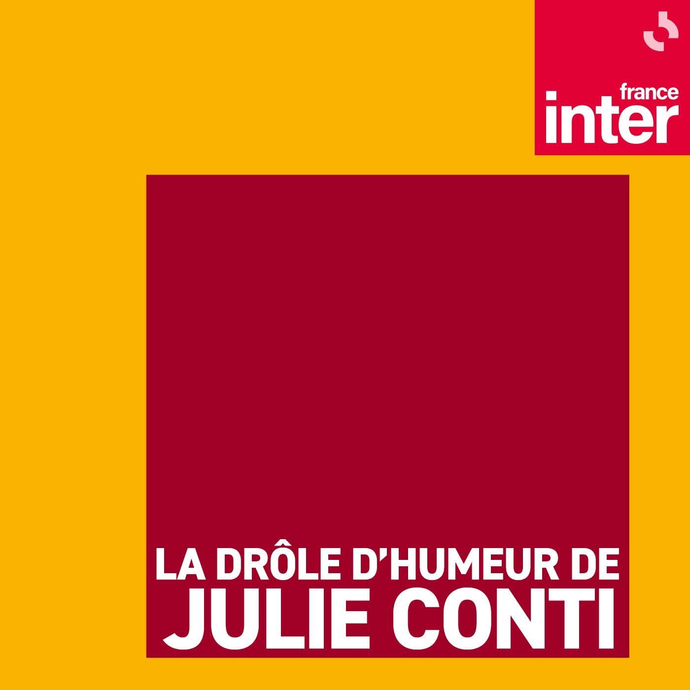 La drôle d’humeur de Julie Conti - Podcasts