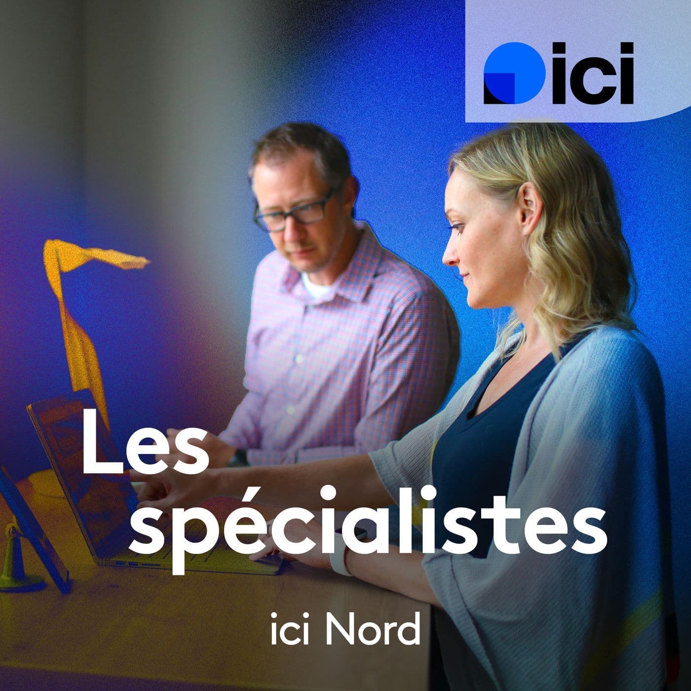 Bienvenue chez vous : les spécialistes, ICI Nord - Podcasts