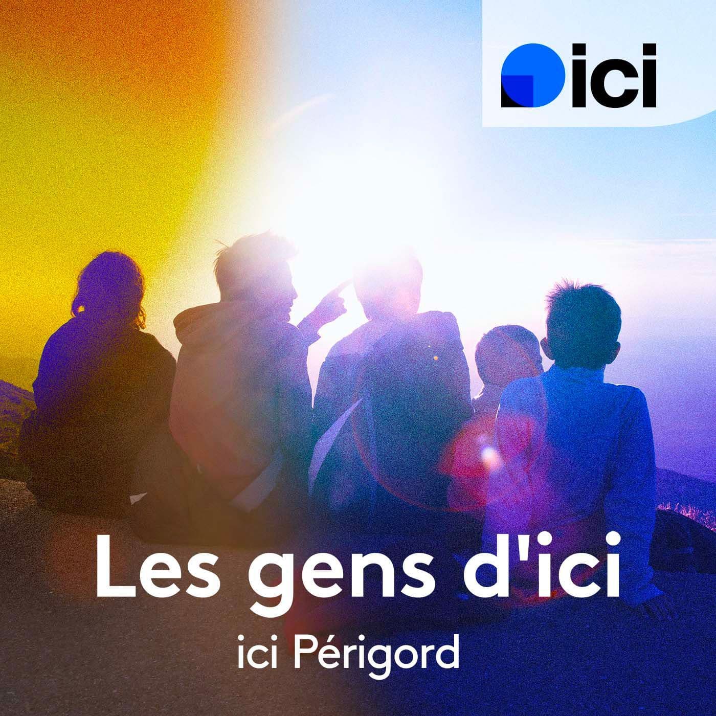 Les gens d'ici en Dordogne - Podcasts