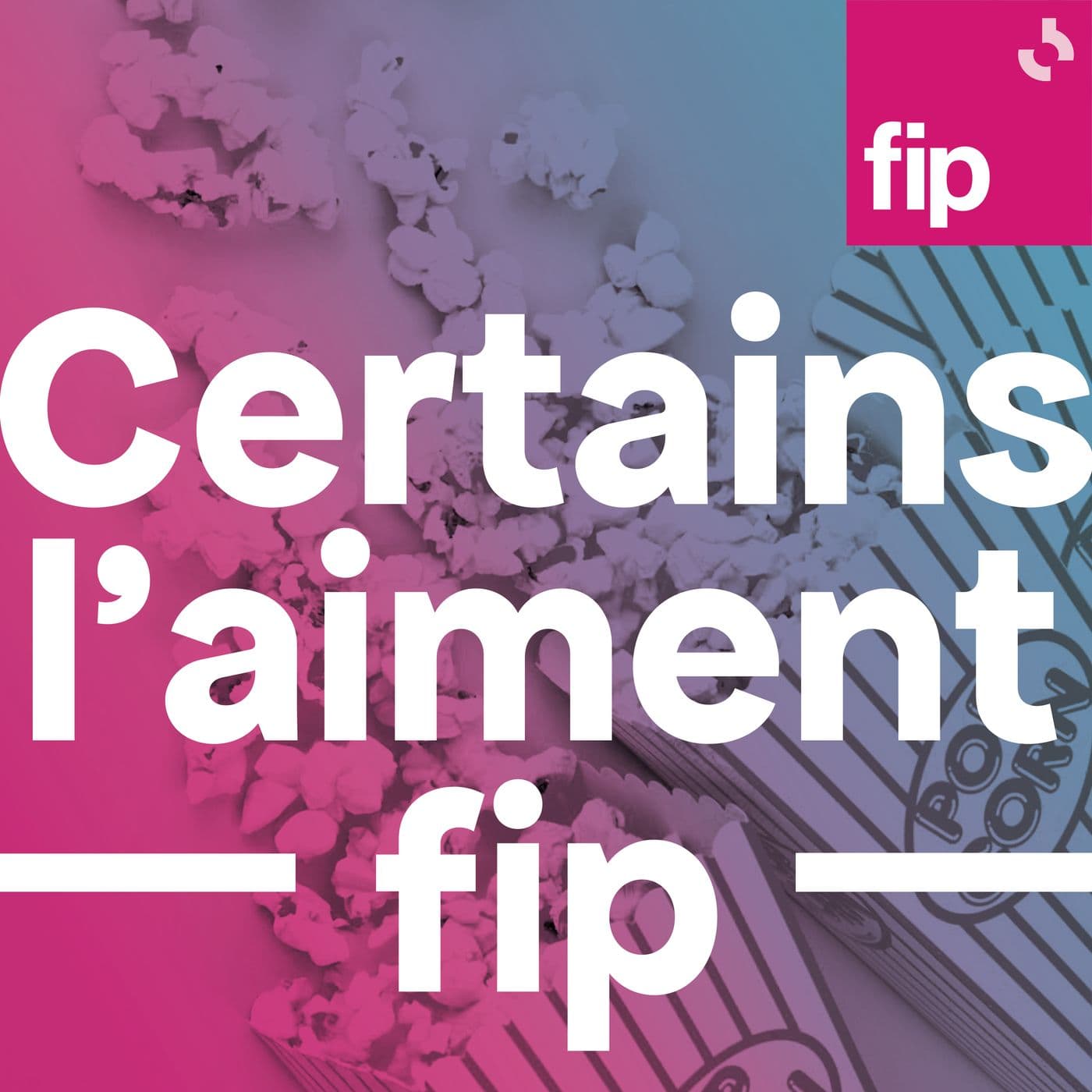 Certains l’aiment Fip - Podcasts
