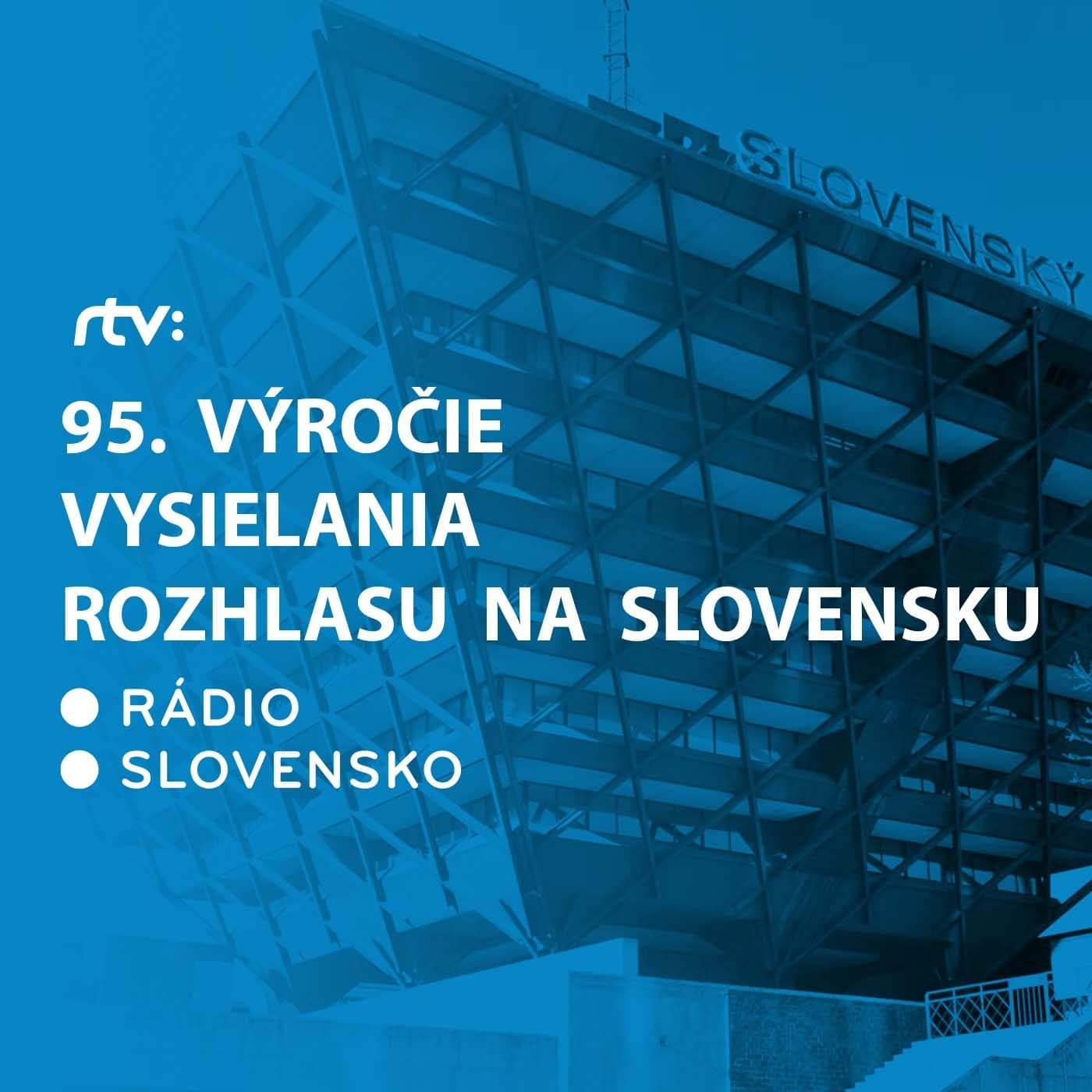 95. výročie vysielania rozhlasu na Slovensku - Podcasts