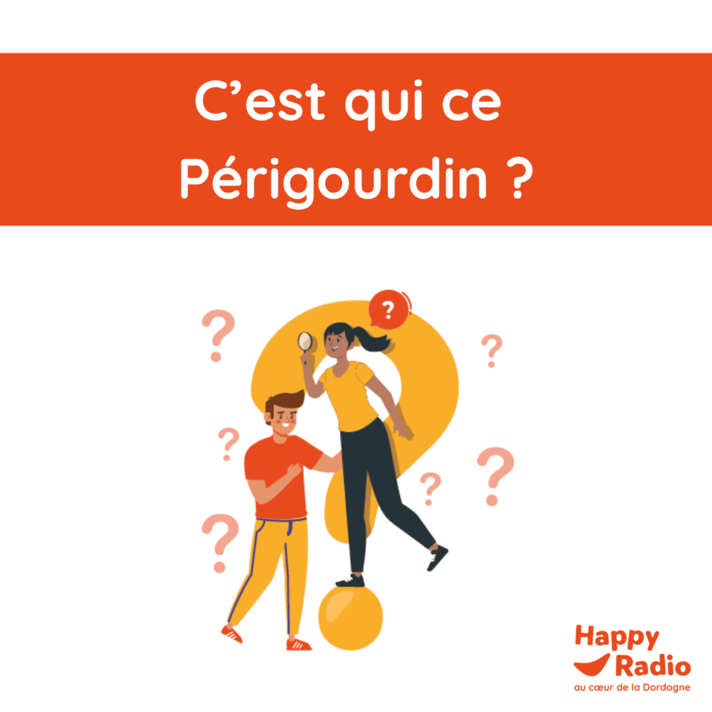 Happy Radio - C’est qui ce Périgourdin ? - Podcasts