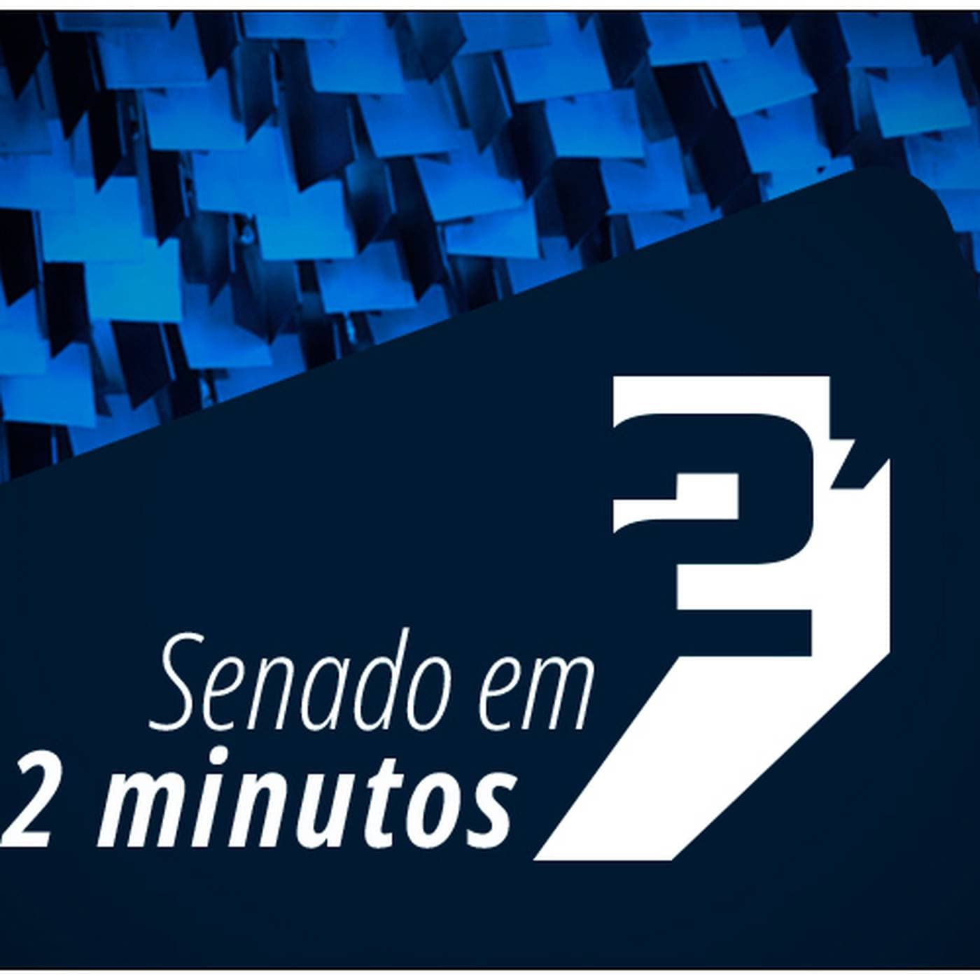 Senado em 2 Minutos - Podcasts